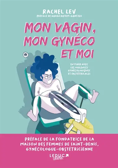 Mon vagin, mon gynéco et moi : en finir avec les violences gynécologiques et obstétricales