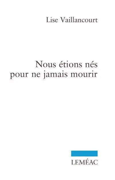 Nous étions nés pour ne jamais mourir