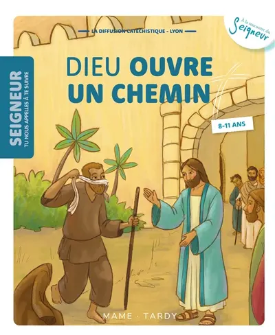 Seigneur tu nous appelles à te suivre, 8-11 ans. Vol. 8. Dieu ouvre un chemin