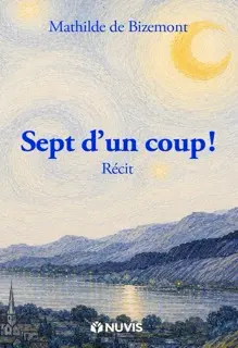 Sept d'un coup ! : récit