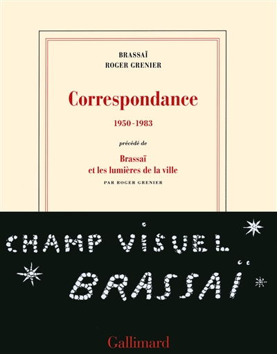Correspondance : 1950-1983. Brassaï et les lumières de la ville