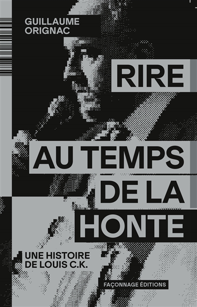 Rire au temps de la honte : une histoire de Louis C.K.