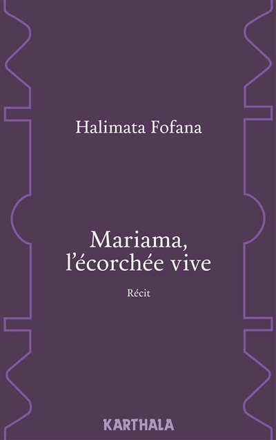 Mariama, l'écorchée vive : récit