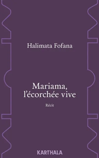 Mariama, l'écorchée vive : récit