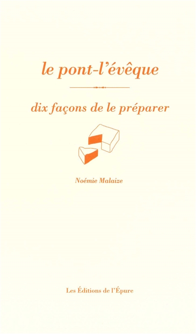 Le pont-l'évêque : dix façons de le préparer