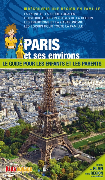 En route pour Paris et ses environs ! : le guide pour les enfants et les parents