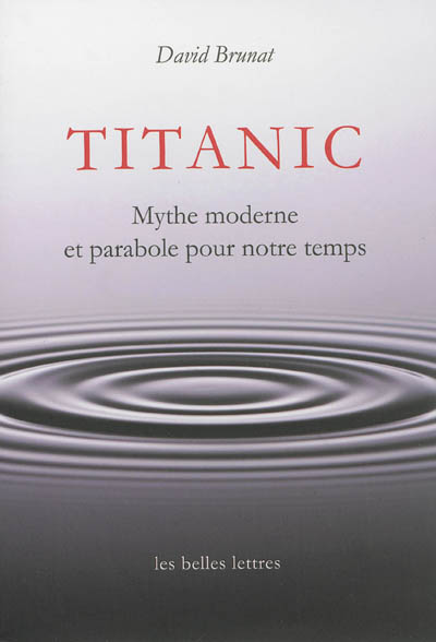Titanic : mythe moderne et parabole pour notre temps