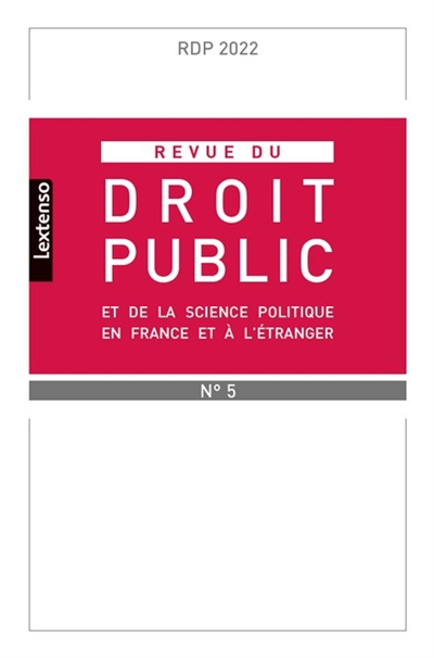Revue du droit public et de la science politique en France et à l'étranger, n° 5 (2022)
