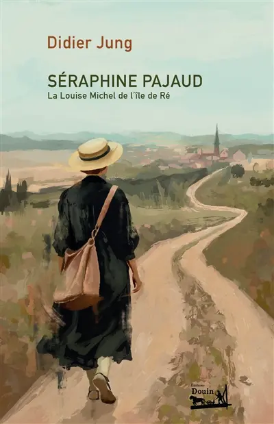 Séraphine PAJAUD : La louise Michel de l'île de Ré.