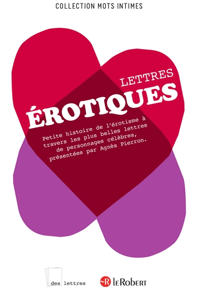 Lettres érotiques : petite histoire de l'érotisme à travers les plus belles lettres de personnages célèbres