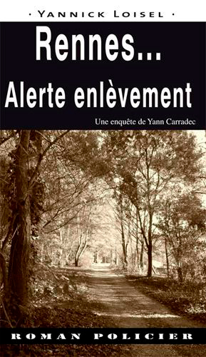 Une enquête de Yann Carradec. Rennes... Alerte enlèvement