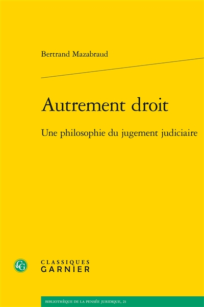 Autrement droit : une philosophie du jugement judiciaire