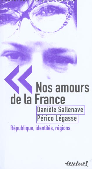 Nos amours de la France : République, identités, régions : entretiens avec Philippe Petit