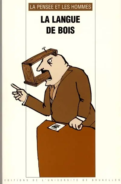 Pensée et les hommes (La), n° 47. La langue de bois