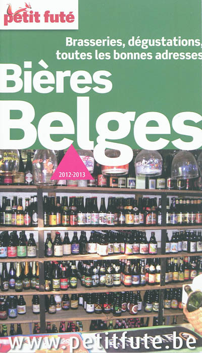 Bières belges : brasseries, dégustation, toutes les bonnes adresses : 2012-2013