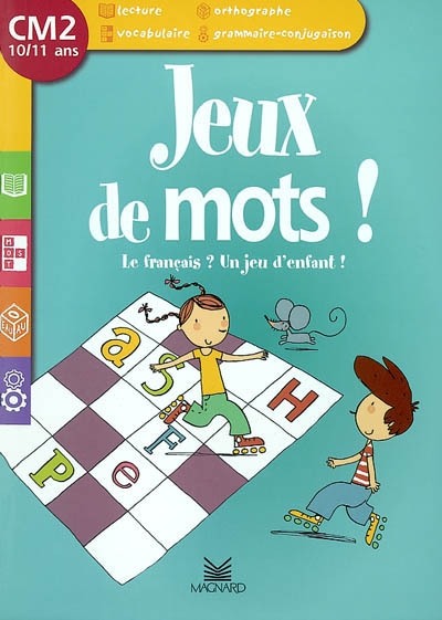 Jeux de mots ! CM2, 10-11 ans : le français ? un jeu d'enfant !