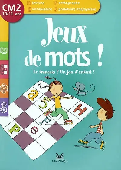 Jeux de mots ! CM2, 10-11 ans : le français ? un jeu d'enfant !