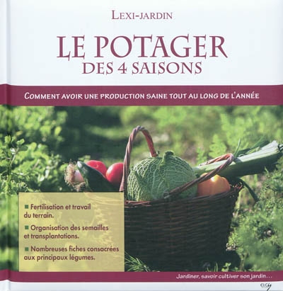 Le potager des 4 saisons : comment avoir une production saine tout au long de l'année