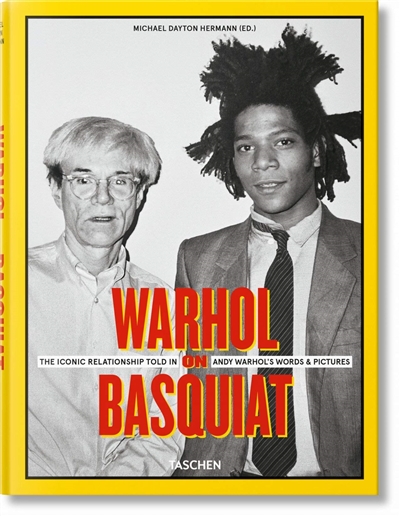 Warhol on Basquiat : the iconic relationship told in Andy Warhol's words & pictures