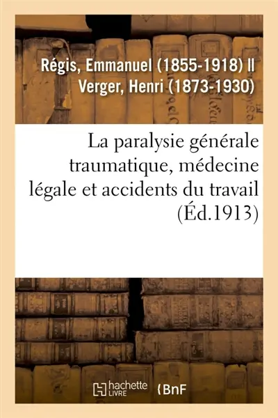 La paralysie générale traumatique, médecine légale et accidents du travail