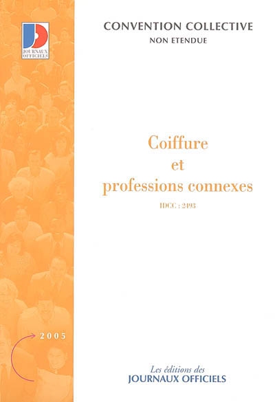 Coiffure et professions connexes : convention collective nationale du 18 mars 2005 : IDCC 2493