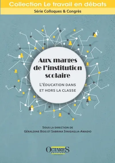 Aux marges de l'institution scolaire : l'éducation dans et hors la classe