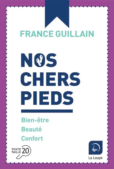 Nos chers pieds : bien-être, beauté, confort