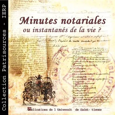 Minutes notariales ou instantanés de la vie ?