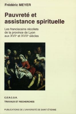 Pauvreté et assistance spirituelle : les franciscains récollets de la province de Lyon aux XVIIe et XVIIIe siècles