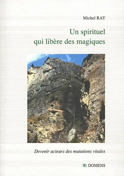 Un spirituel qui libère des magiques : devenir acteurs des mutations vitales
