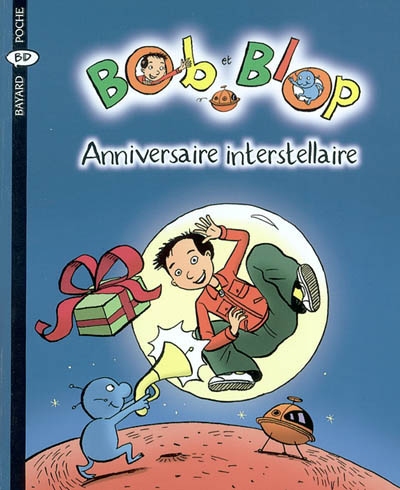 Bob et Blop. Vol. 4. Anniversaire interstellaire