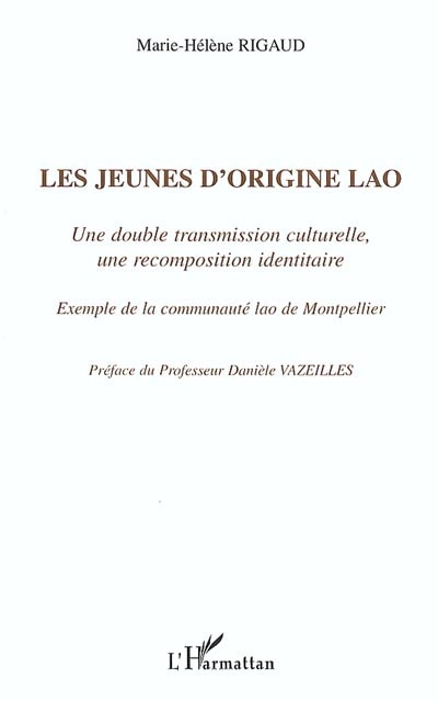 Les jeunes d'origine lao : une double transmission culturelle, une recomposition identitaire : exemple de la communauté lao de Montpellier