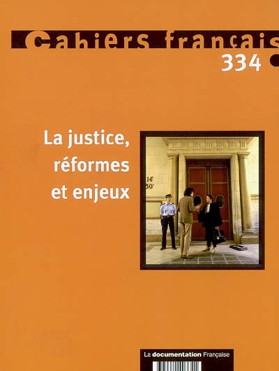 Cahiers français, n° 334. La justice, réformes et enjeux