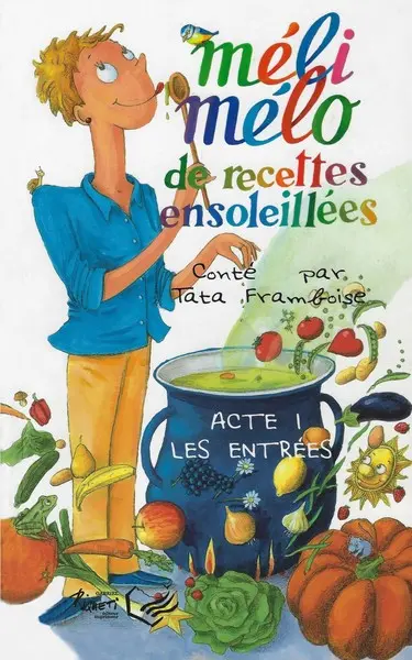 Méli-mélo de recettes ensoleillées. Vol. 1. Les entrées