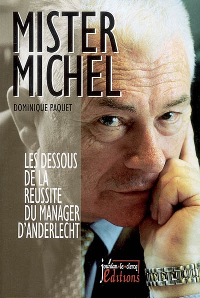 Mister Michel : les dessous de la réussite du manager d'Anderlecht