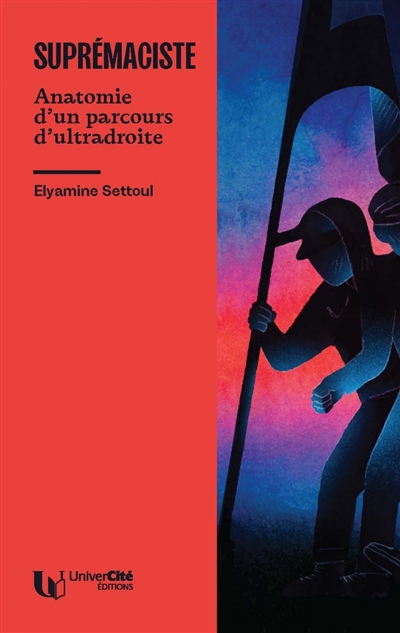 Suprémaciste : anatomie d'un parcours d'ultra-droite