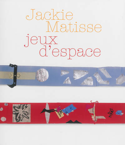 Jackie Matisse, jeux d'espace : exposition, Le Cateau-Cambrésis, Musée Matisse, du 7 juillet au 22 septembre 2013
