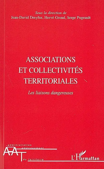 Associations et collectivités territoriales : les liaisons dangereuses : réflexions dans le prolongement de la journée d'étude du 4 avril 2007