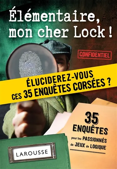 Elémentaire, mon cher Lock ! : 35 enquêtes pour les passionnés de jeux de logique