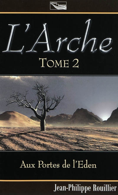 L'arche : trilogie. Vol. 2. Aux portes de l'Eden