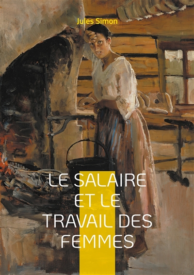 Le Salaire et le Travail des Femmes : Analyse des inégalités salariales et des conditions de travail des femmes au XIXe siècle