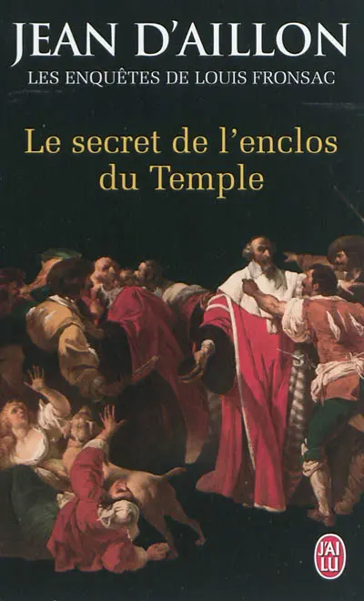 Les enquêtes de Louis Fronsac. Le secret de l'enclos du Temple