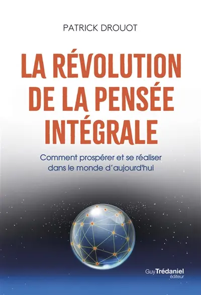 La révolution de la pensée intégrale : comment prospérer et se réaliser dans le monde d'aujourd'hui