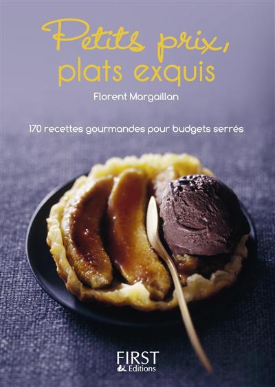 Petits prix, plats exquis : 170 recettes gourmandes pour budgets serrés