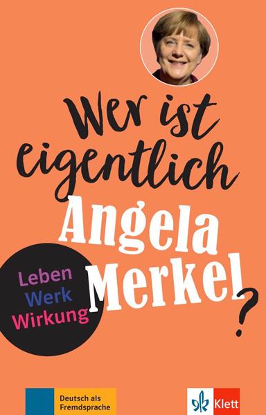 Wer ist eigentlich Angela Merkel? : Deutsch als Fremdsprache : A2-B1