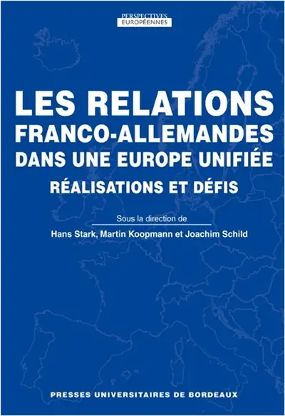 Les relations franco-allemandes dans une Europe unifiée : réalisations et défis