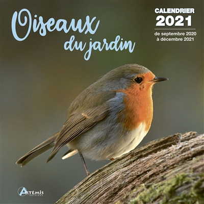Oiseaux du jardin : calendrier 2021 : de septembre 2020 à décembre 2021