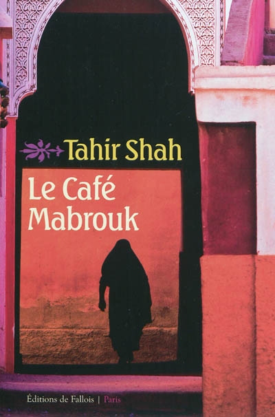 Le café Mabrouk : le Maroc des mille et une nuits