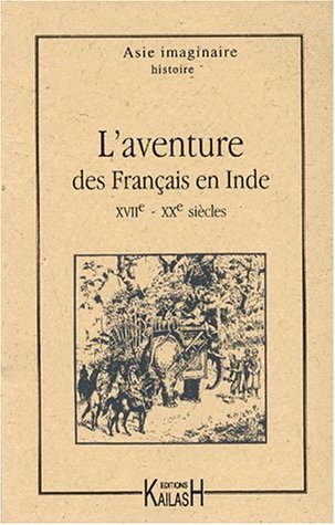 L'aventure des Français en Inde : XVIIe-XXe siècles