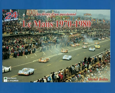 Le Mans 1970-1980 : archives d'un passionné